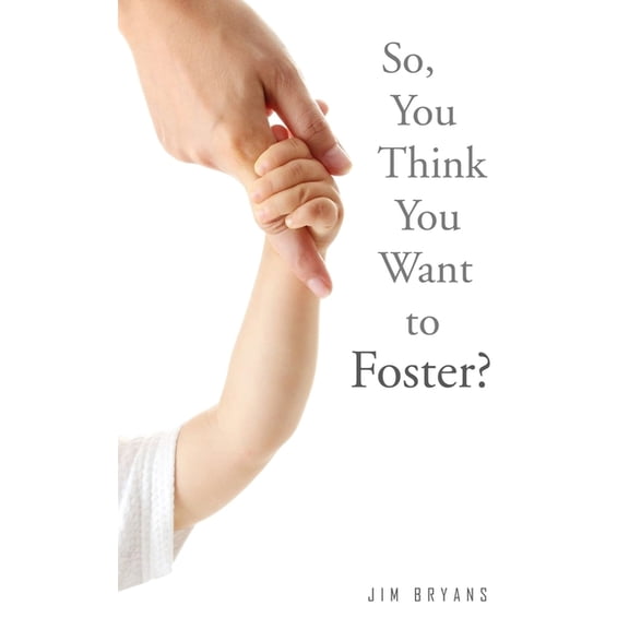 So, You Think You Want to Foster?, (Paperback)