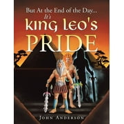 But at the End of the Day... It's King Leo's Pride (Paperback)