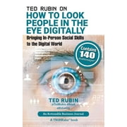 Ted Rubin on How to Look People in the Eye Digitally : Bringing In-Person Social Skills to the Digital World (Paperback)