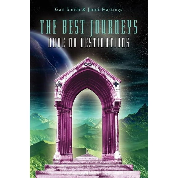 The Best Journeys Have No Destinations, (Paperback)