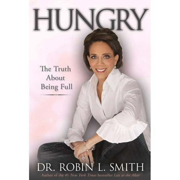 Hungry: The Truth About Being Full, (Paperback)