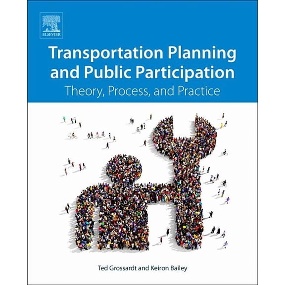 Transportation Planning and Public Participation: Theory, Process, and Practice, (Paperback)