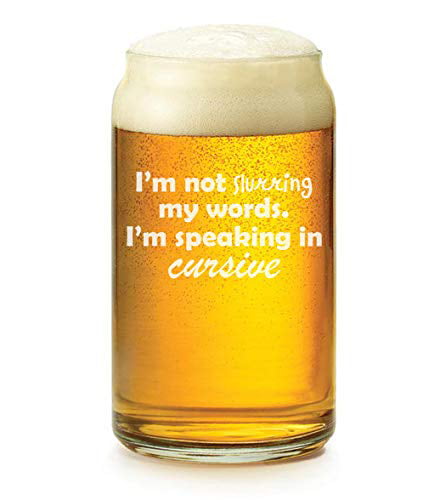 16 oz Beer Can Glass I'm not slurring my words I'm speaking in cursive Funny 