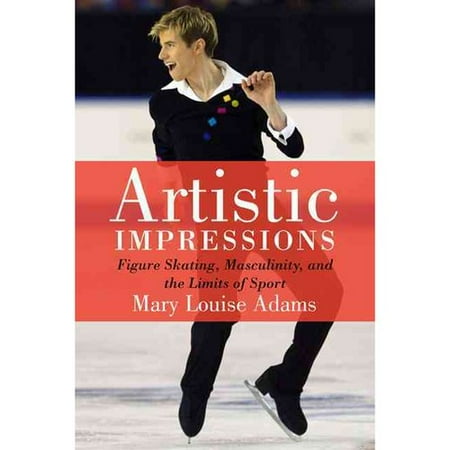 Artistic Impressions: Figure Skating, Masculinity, and the Limits of Sport