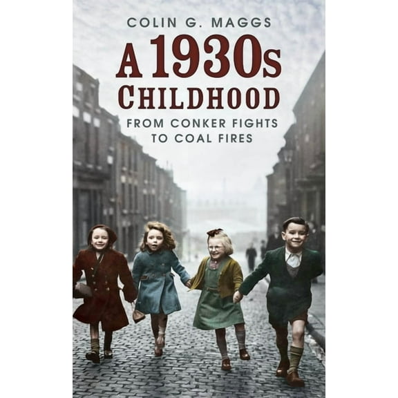 A 1930s Childhood : From Conker Fights to Coal Fires (Paperback)