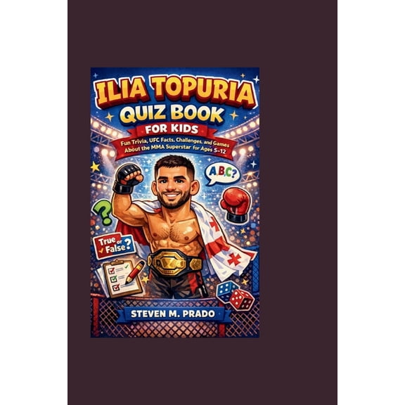 Ilia Topuria Quiz Book for Kids: Fun Trivia, UFC Facts, Challenges, and Games About the MMA Superstar for Ages 5-12, (Paperback)