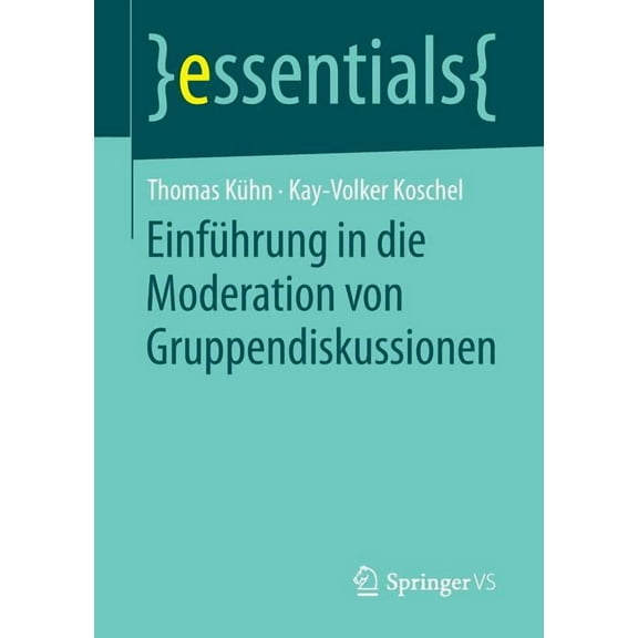 Essentials EinfÃ¼hrung in Die Moderation Von Gruppendiskussionen, (Paperback)
