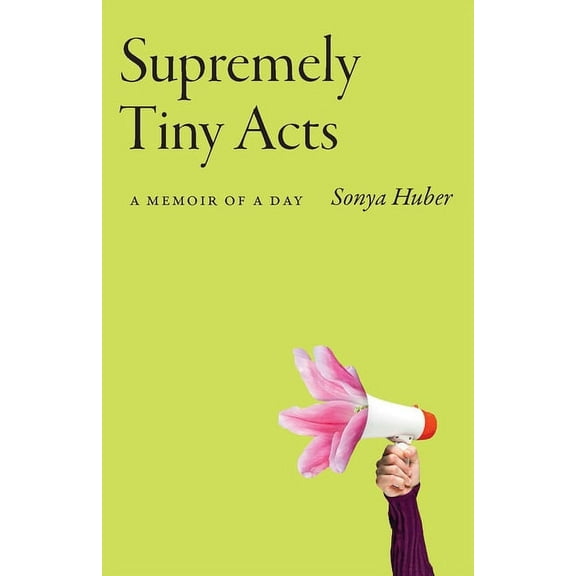 21st Century Essays Supremely Tiny Acts: A Memoir of a Day, (Paperback)