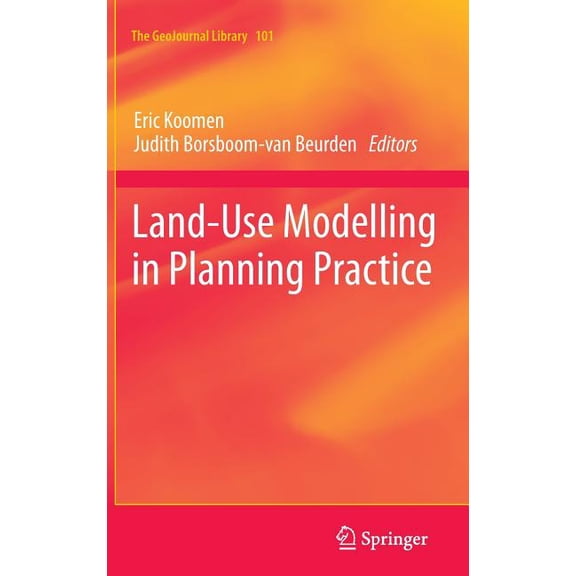 Geojournal Library Land-Use Modelling in Planning Practice, Book 101, (Hardcover)