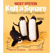 Knit a Square, Create a Cuddly Creature : From Flat to Fabulous - a Step-By-Step Guide, Used [Paperback]