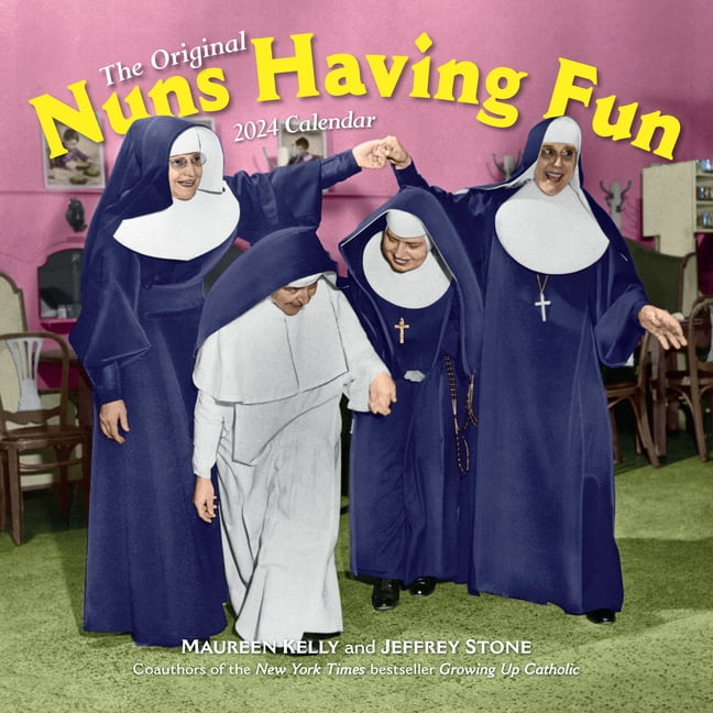 Nuns Having Fun Wall Calendar 2024 : Real Nuns Having a Rollicking Good Nuns Having Fun Wall Calendar 2024 : Real Nuns Having a Rollicking Good