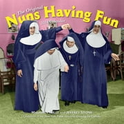 Nuns Having Fun Wall Calendar 2024 : Real Nuns Having a Rollicking Good Time (Calendar)