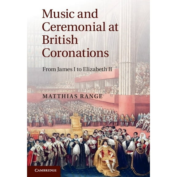 Music and Ceremonial at British Coronations, (Paperback)