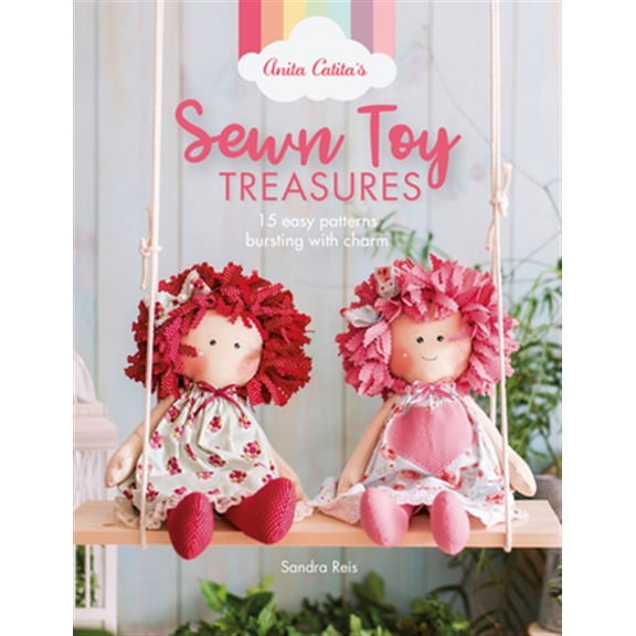 Pre-Owned Anita Catita's Sewn Toy Treasures: 15 Easy Patterns Bursting with Charm (Paperback)