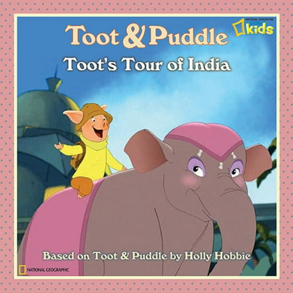 Toot and Puddle (National Geographic Paperback): Toot and Puddle: Toot's Tour of India (Paperback)