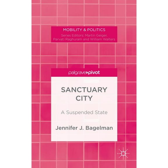 Mobility & Politics Sanctuary City: A Suspended State, (Hardcover)