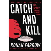 Pre-Owned Catch and Kill: Lies, Spies, and a Conspiracy to Protect Predators (Hardcover 9780316486637) by Ronan Farrow