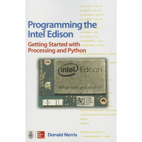 Programming the Intel Edison: Getting Started with Processing and Python, (Paperback)