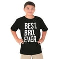 thumbnail image 4 of Best Bro Ever Brother Relative Family Boys Kids T Shirt Tees Tops Teen Brisco Brands S, 4 of 6