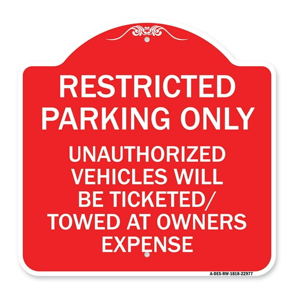 SignMission A-DES-RW-1818-22977 18 x 18 in. Designer Series Sign - Restricted Parking Only Unauthorized Vehicles Will Be Ticketed Towed At Owners Expense, Red & White