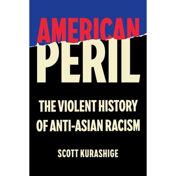 American Peril: The Violent History of Anti-Asian Racism, (Hardcover)