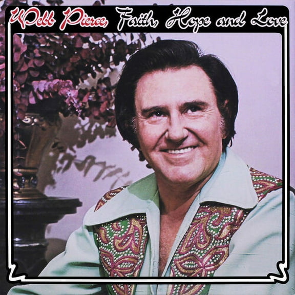 Webb Pierce - Faith, Hope & Love - Music & Performance - CD