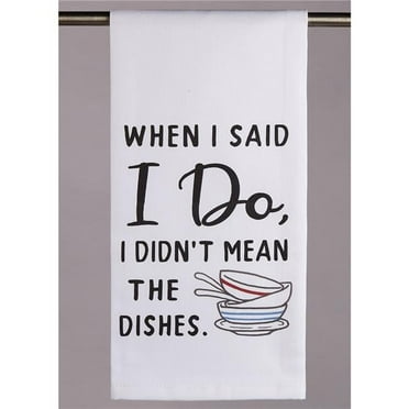 Peking Handicraft 04TG735WC When I Said I Do Kitchen Towel - Pack of 4