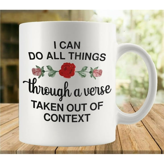 I Can Do All Things Through A Verse Taken Out Of Context Mug | Ceramic Coffee Cup | Decorative Home Kitchen Drinkwear | Funny Birthday Christmas Gift