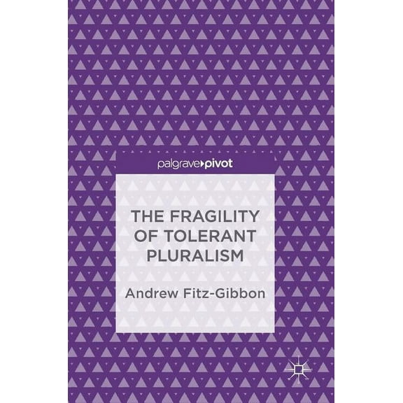 The Fragility of Tolerant Pluralism, (Hardcover)
