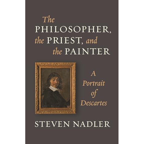 Pre-Owned The Philosopher, the Priest, and the Painter: A Portrait of Descartes, 9780691165752, 0691165750, Paperback,