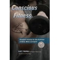 thumbnail image 1 of Pre-Owned Conscious Fitness: Strength Training For The Evolution Of Body, Mind and Spirit (Paperback) 0692675728 9780692675724, 1 of 1