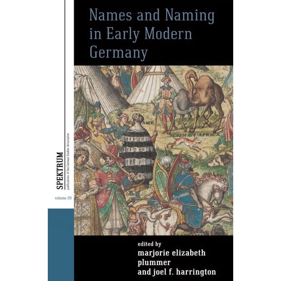 Spektrum: Publications of the German Stu Names and Naming in Early Modern Germany, Book 20, (Hardcover)