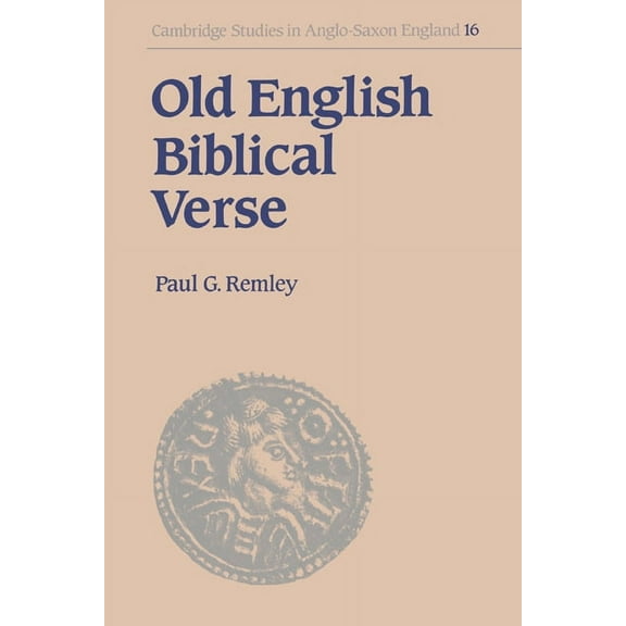 Cambridge Studies in Anglo-Saxon England Old English Biblical Verse: Studies in Genesis, Exodus and Daniel, Book 16, (Hardcover)
