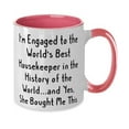 thumbnail image 2 of Sarcasm Fiance, I'm Engaged to the World's Best Housekeeper in the History of the World.and Yes, Funny Two Tone 11oz Mug For From, 2 of 2