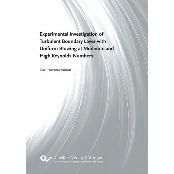 Experimental Investigation of Turbulent Boundary Layer with Uniform Blowing at Moderate and High Reynolds Numbers (Paperback)