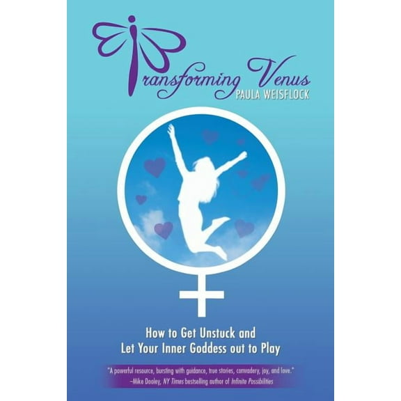 Transforming Venus: How to Get Unstuck and Let Your Inner Goddess out to Play (Paperback)