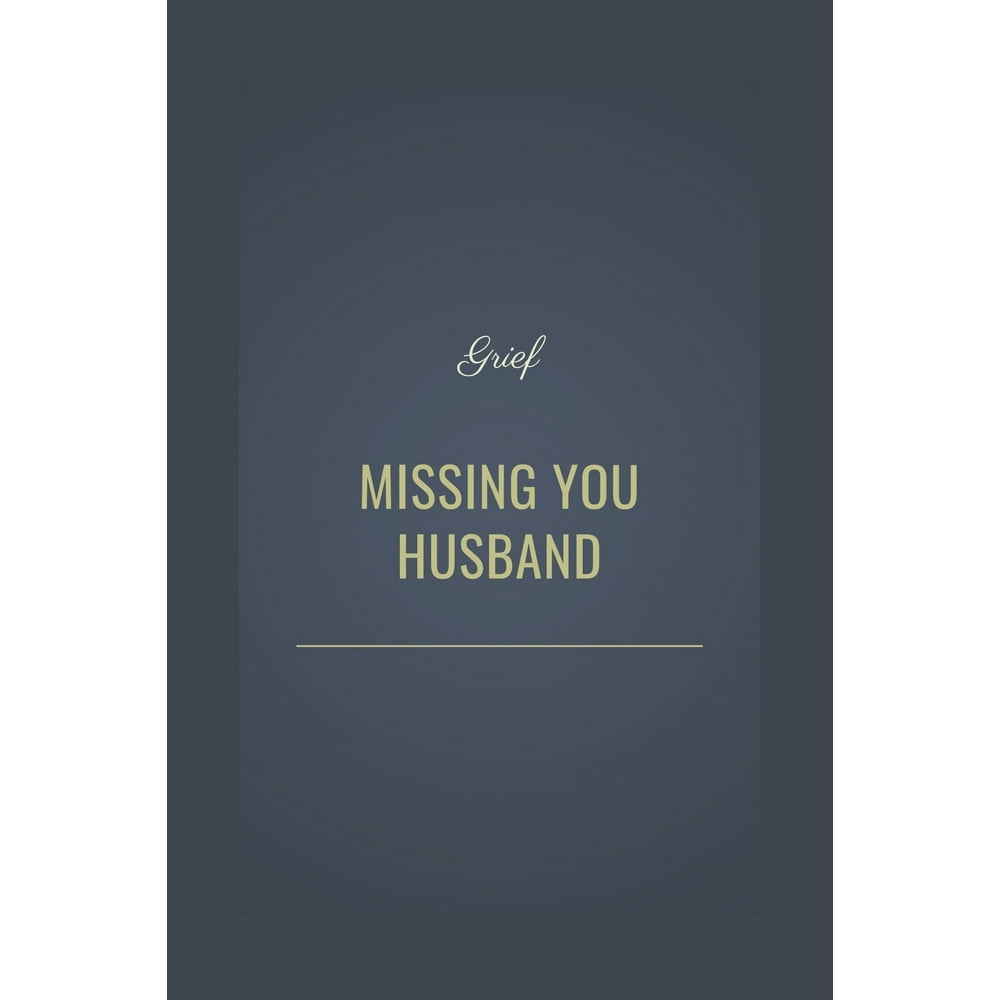 Missing You Husband Guided Grief Prompts Journal Memory Book For Grieving And Processing The