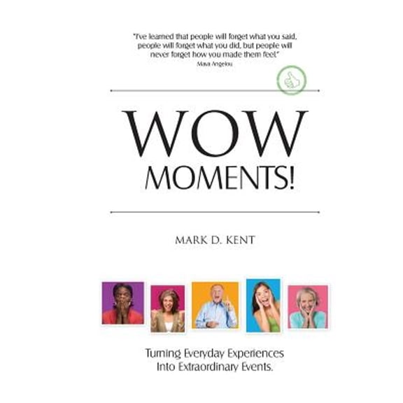 Pre-Owned Wow Moments!: Turning Everyday Experiences Into Extraordinary Events (Paperback) 1500775398 9781500775391