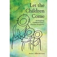 thumbnail image 1 of Pre-Owned Let the Children Come: Reimagining Childhood from a Christian Perspective (Paperback) 1506454577 9781506454573, 1 of 1