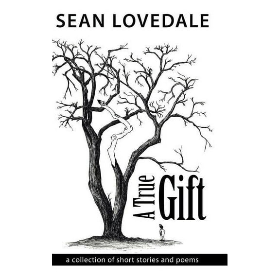True Gift : A Collection of Short Stories and Poems