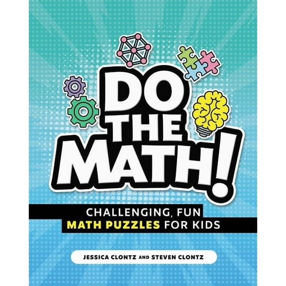 Do the Math!: Challenging, Fun Math Puzzles for Kids, (Paperback)