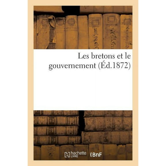 Histoire: Les Bretons Et Le Gouvernement (Paperback)