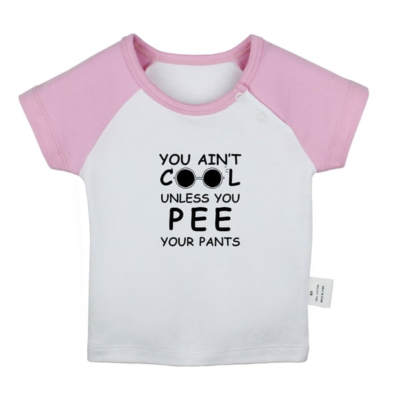 You Ain't Cool Unless You Pee Your Pants Funny T shirt For Baby, Newborn Babies T-shirts, Infant Tops, 0-24M Kids Graphic Tees Clothing (Short Pink Raglan T-shirt, 0-6 Months)