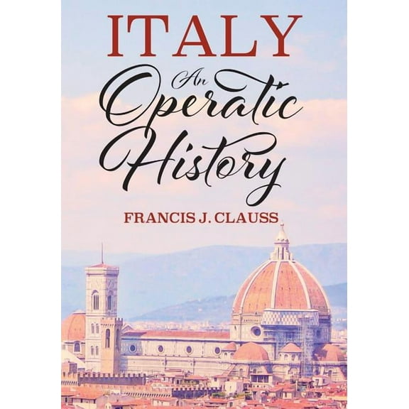Italy: An Operatic History, (Paperback)