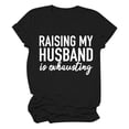 thumbnail image 3 of Tittly T Shirts for Women Tshirts Shirts Women's RAISING MY HUSBAND Printed T Shirt Cotton Round Neck Casual Short Sleeves Graphic Tees Summer Tops Black L, 3 of 3