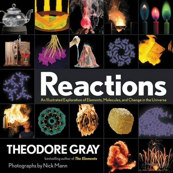 Reactions: An Illustrated Exploration of Elements, Molecules, and Change in the Universe, (Paperback)
