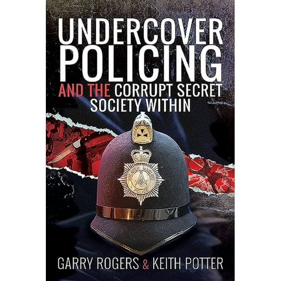 Undercover Policing and the Corrupt Secret Society Within (Hardcover)
