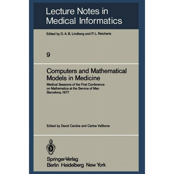 Lecture Notes in Medical Informatics Computers and Mathematical Models in Medicine: Medical Sessions of the First Conference on Mathematics at the Service of, Book 9, (Paperback)