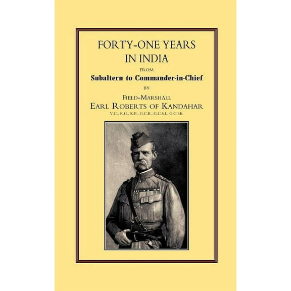Forty-one Years in India : From Salbaltern to Commander-in-chief