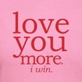 thumbnail image 3 of CafePress - Love You More. I Win. T Shirt - Women's Traditional Fit Dark T-Shirt, 3 of 4
